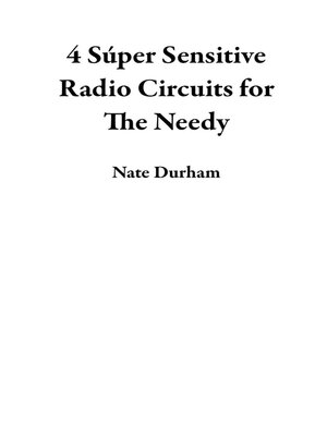 cover image of 4 Súper Sensitive Radio Circuits for the Needy